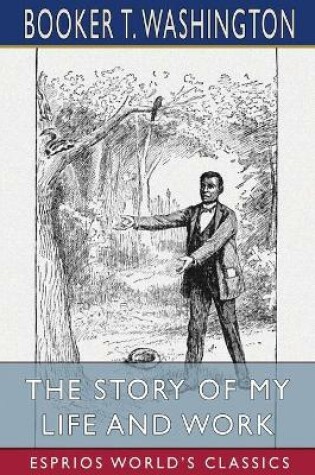Cover of The Story of My Life and Work (Esprios Classics)