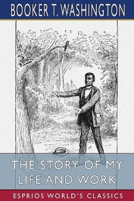 Book cover for The Story of My Life and Work (Esprios Classics)