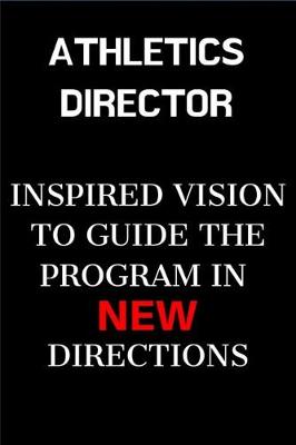 Book cover for Athletics Director Inspired Vision To Guide The Program In New Directions