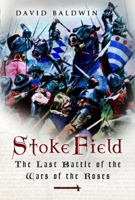 Book cover for Stoke Field: the Last Battle of the War of the Roses