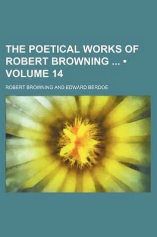 Cover of The Poetical Works of Robert Browning (Volume 14)