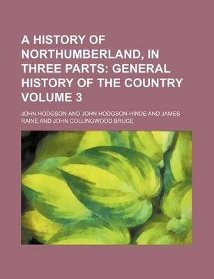 Book cover for A History of Northumberland, in Three Parts Volume 3