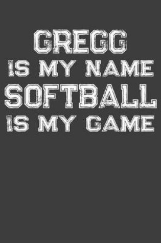 Cover of Gregg Is My Name Softball Is My Game