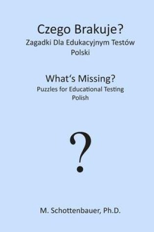 Cover of Czego Brakuje? Zagadki Dla Edukacyjnym Test w