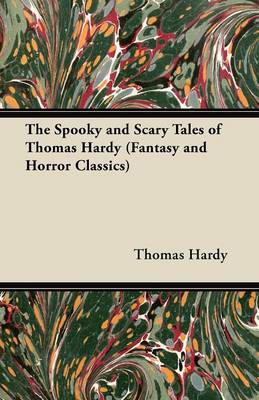 Book cover for The Spooky and Scary Tales of Thomas Hardy (Fantasy and Horror Classics)