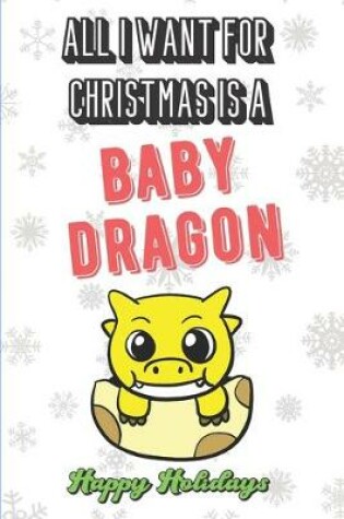 Cover of All I Want For Christmas Is A Baby Dragon