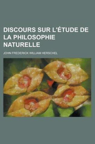 Cover of Discours Sur L' Tude de La Philosophie Naturelle
