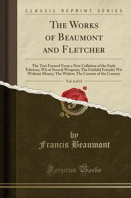 Book cover for The Works of Beaumont and Fletcher, Vol. 4 of 11