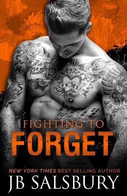 Fighting to Forget by J.B. Salsbury