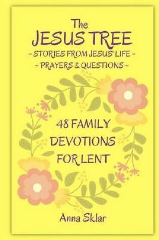 Cover of The Jesus Tree - 48 Family Devotions for Lent