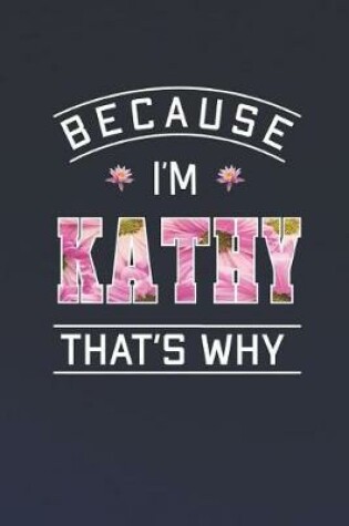 Cover of Because I'm Kathy That's Why