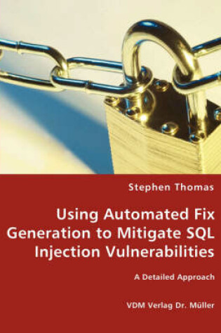 Cover of Using Automated Fix Generation to Mitigate SQL Injection Vulnerabilities