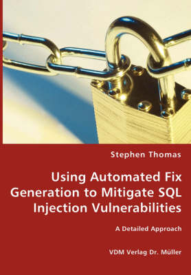 Book cover for Using Automated Fix Generation to Mitigate SQL Injection Vulnerabilities