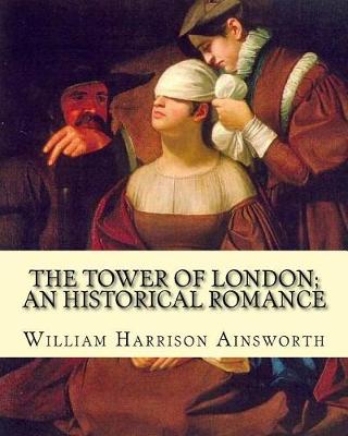 Book cover for The Tower of London; an historical romance By