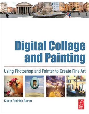 Book cover for Digital Collage and Painting: Using Photoshop and Painter to Create Fine Art