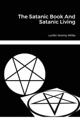 Cover of The Satanic Book And Satanic Living