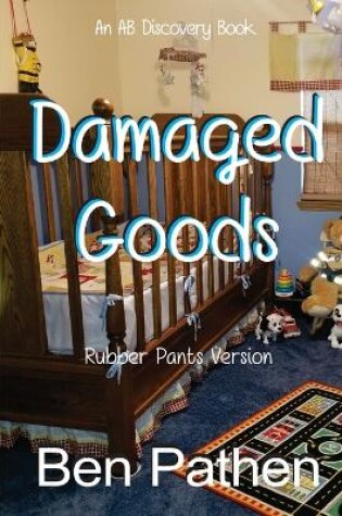 Cover of Damaged Goods (Rubber Pants Version)