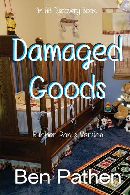 Book cover for Damaged Goods (Rubber Pants Version)