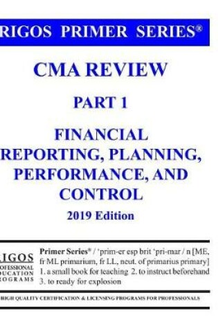 Cover of Rigos Primer Series CMA Review Part 1 Financial Reporting, Planning, Performance