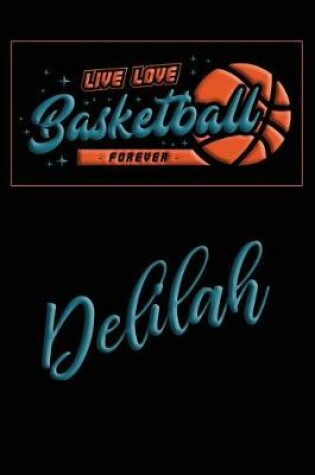 Cover of Live Love Basketball Forever Delilah
