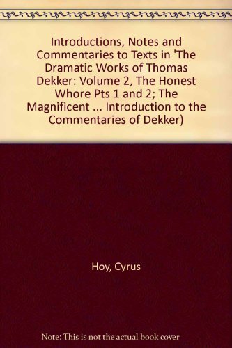 Book cover for Introductions, Notes and Commentaries to Texts in 'The Dramatic Works of Thomas Dekker: Volume 2, The Honest Whore Pts 1 and 2; The Magnificent Entertainment Given to King James; Westward Ho; The Whore of Babylon