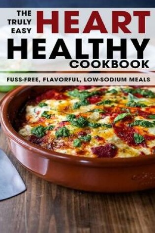 Cover of The Truly Easy Heart Healthy Cookbook