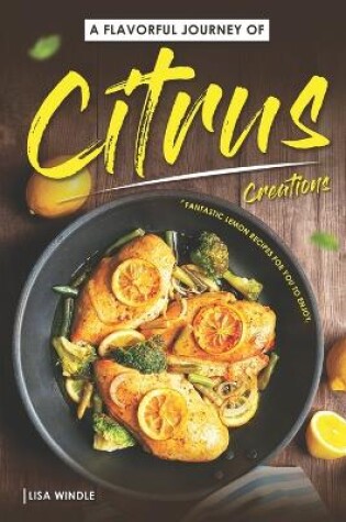 Cover of A Flavorful Journey of Citrus Creations