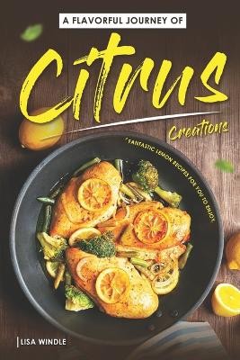 Book cover for A Flavorful Journey of Citrus Creations