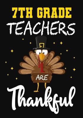 Book cover for 7th Grade Teachers Are Thankful