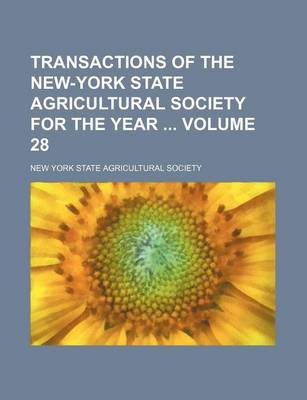 Book cover for Transactions of the New-York State Agricultural Society for the Year Volume 28