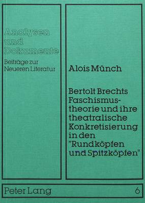 Cover of Bertolt Brechts Faschismustheorie Und Ihre Theatralische Konkretisierung in Den -Rundkoepfen Und Spitzkoepfen-