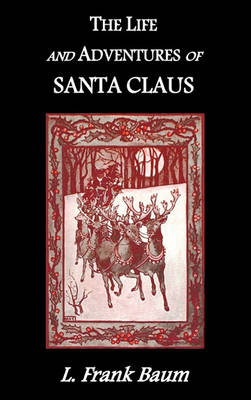 The Life and Adventures of Santa Claus by L. F. Baum