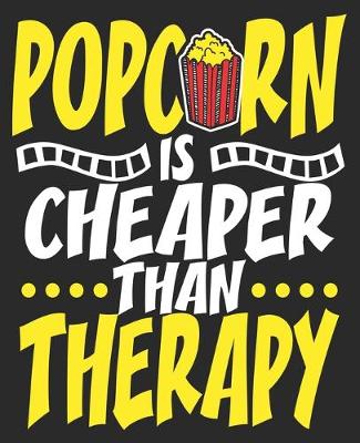 Book cover for Popcorn Is Cheaper Than Therapy