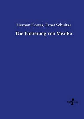 Book cover for Die Eroberung von Mexiko