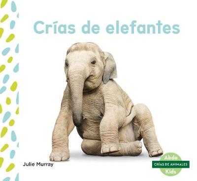 Book cover for Crías de Elefantes (Elephant Calves) (Spanish Version)