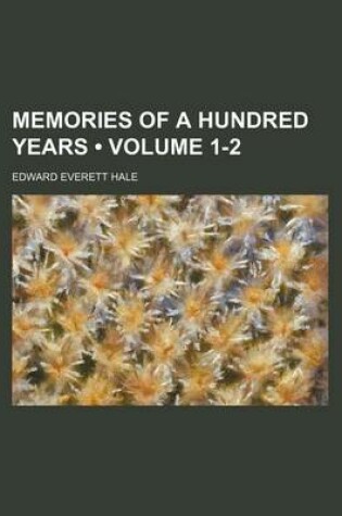 Cover of Memories of a Hundred Years (Volume 1-2)