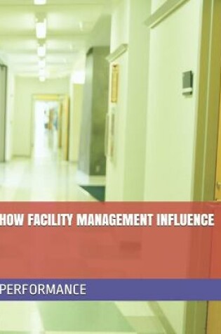 Cover of How Facility Management Influence Performance