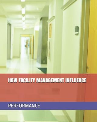 Book cover for How Facility Management Influence Performance