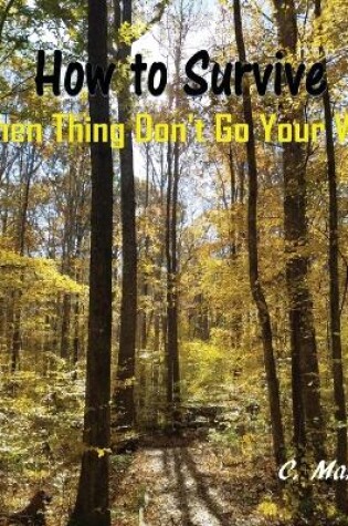Cover of How to Survive When Things Don't Go Your Way
