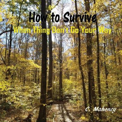 Book cover for How to Survive When Things Don't Go Your Way