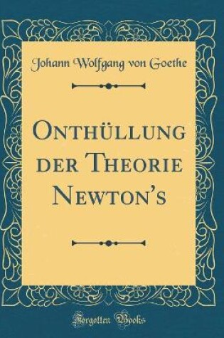Cover of Onthüllung Der Theorie Newton's (Classic Reprint)