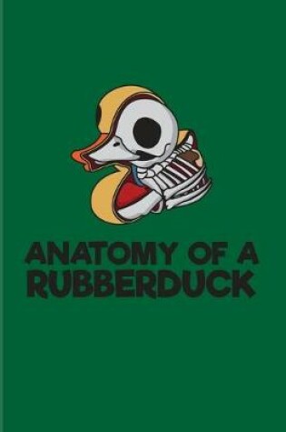 Cover of Anatomy Of A Rubberduck