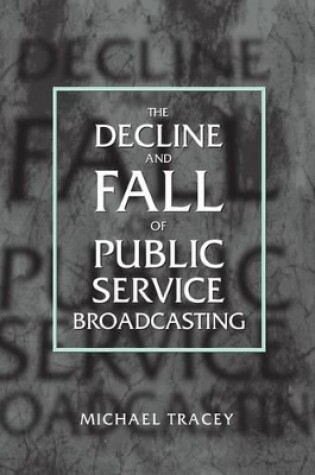 Cover of The Decline and Fall of Public Service Broadcasting