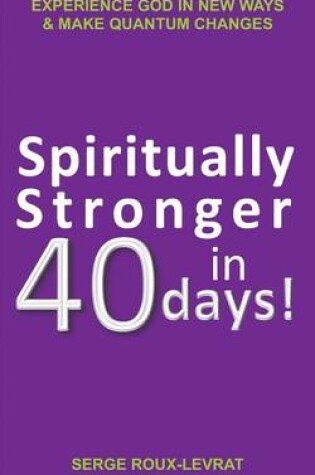 Cover of Spiritually Stronger In 40 Days!