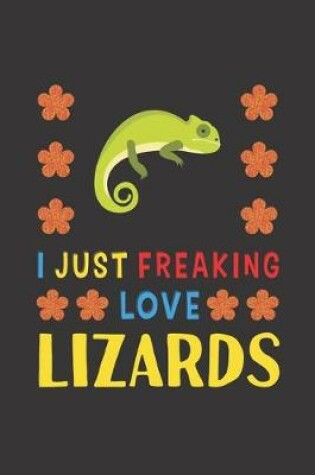 Cover of I Just Freaking Love Lizards