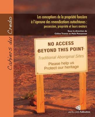 Cover of Les conceptions de la propriete fonciere a l'epreuve des revendications autochtones