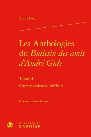 Cover of Les Anthologies Du Bulletin Des Amis d'Andre Gide. Tome II