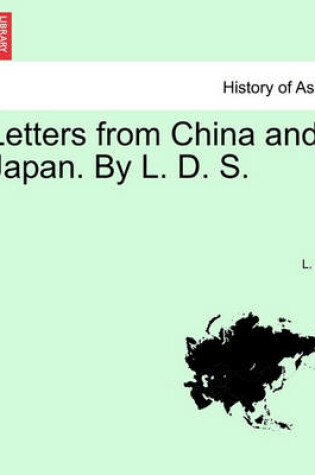 Cover of Letters from China and Japan. by L. D. S.