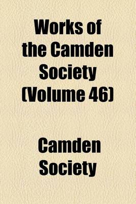 Book cover for Works of the Camden Society (Volume 46)