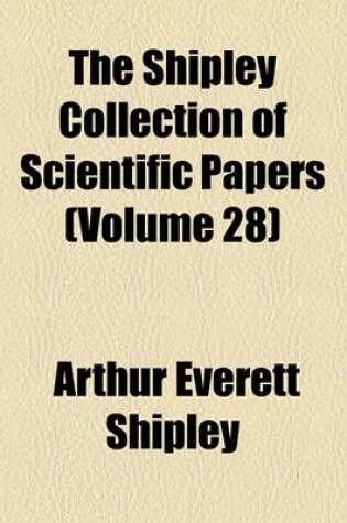 Cover of The Shipley Collection of Scientific Papers (Volume 28)